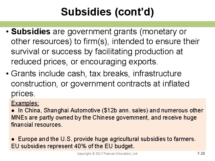Subsidies (cont’d) • Subsidies are government grants (monetary or other resources) to firm(s), intended