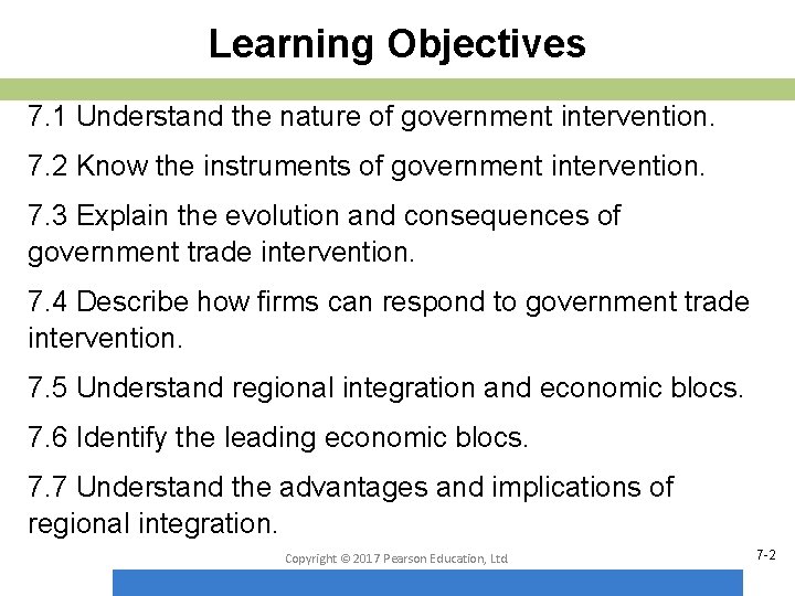 Learning Objectives 7. 1 Understand the nature of government intervention. 7. 2 Know the