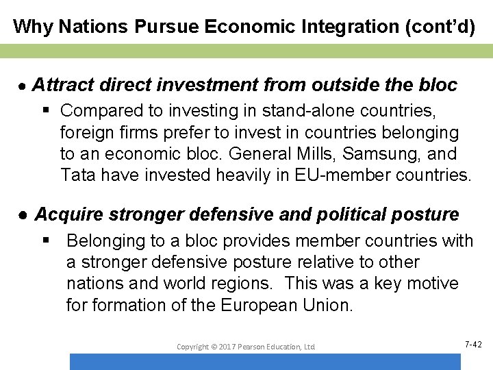 Why Nations Pursue Economic Integration (cont’d) ● Attract direct investment from outside the bloc