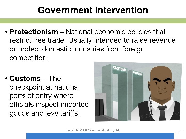 Government Intervention • Protectionism – National economic policies that restrict free trade. Usually intended