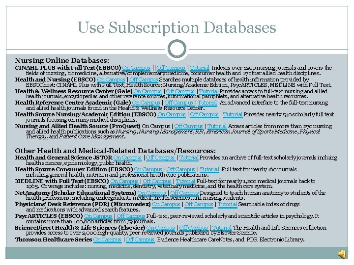 Use Subscription Databases Nursing Online Databases: CINAHL PLUS with Full Text (EBSCO) On Campus