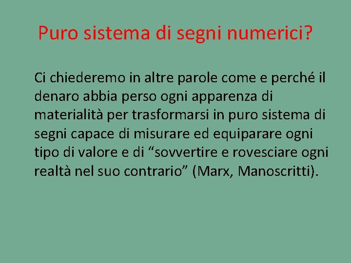 Puro sistema di segni numerici? Ci chiederemo in altre parole come e perché il