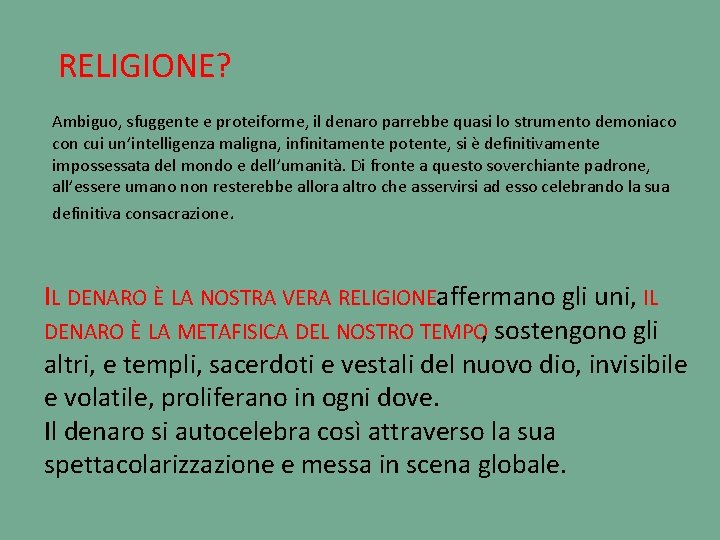 RELIGIONE? Ambiguo, sfuggente e proteiforme, il denaro parrebbe quasi lo strumento demoniaco con cui