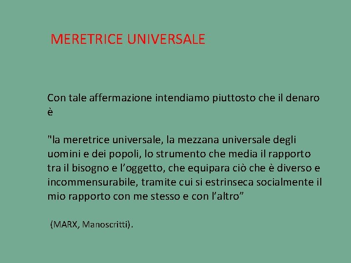 MERETRICE UNIVERSALE Con tale affermazione intendiamo piuttosto che il denaro è "la meretrice universale,