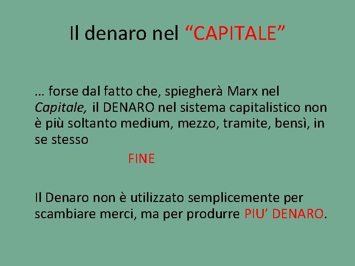 Il denaro nel “CAPITALE” … forse dal fatto che, spiegherà Marx nel Capitale, il