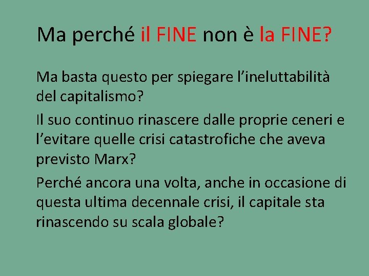 Ma perché il FINE non è la FINE? Ma basta questo per spiegare l’ineluttabilità