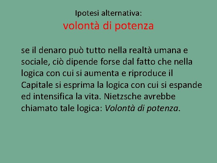 Ipotesi alternativa: volontà di potenza se il denaro può tutto nella realtà umana e