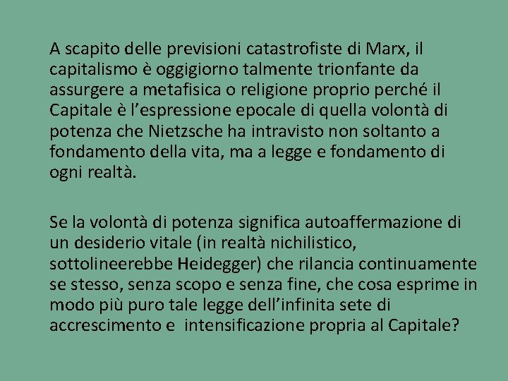 A scapito delle previsioni catastrofiste di Marx, il capitalismo è oggigiorno talmente trionfante da