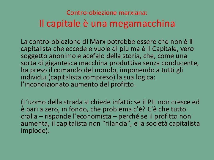 Contro-obiezione marxiana: Il capitale è una megamacchina La contro-obiezione di Marx potrebbe essere che