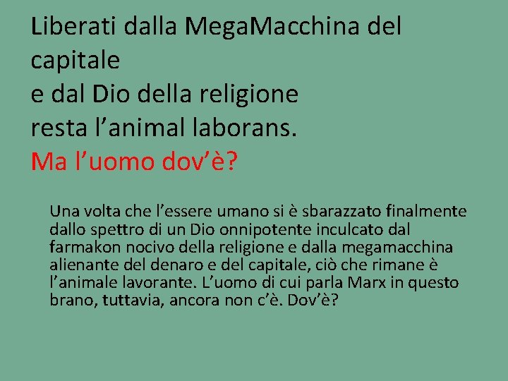 Liberati dalla Mega. Macchina del capitale e dal Dio della religione resta l’animal laborans.