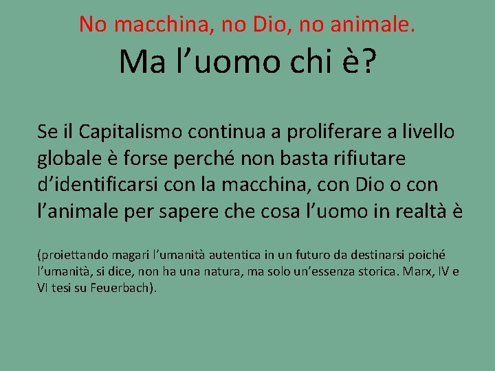 No macchina, no Dio, no animale. Ma l’uomo chi è? Se il Capitalismo continua