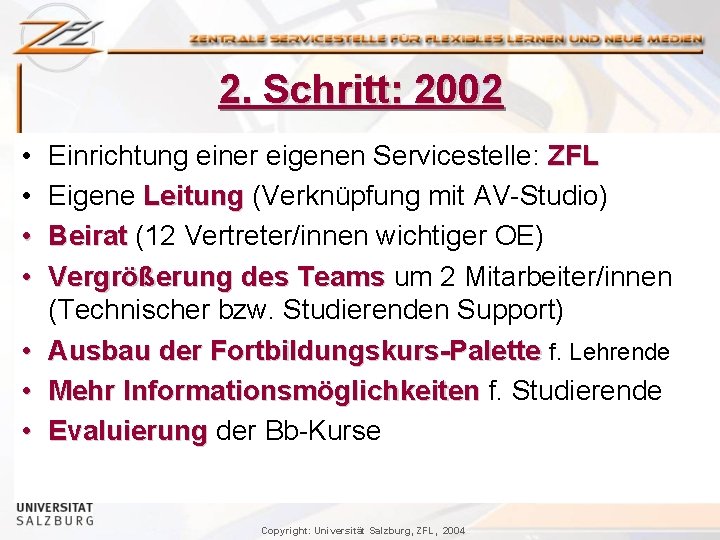 2. Schritt: 2002 • • Einrichtung einer eigenen Servicestelle: ZFL Eigene Leitung (Verknüpfung mit