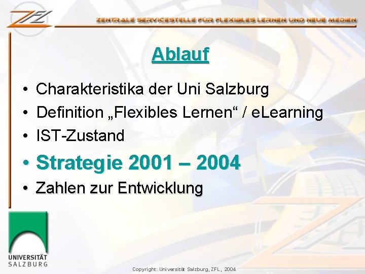 Ablauf • Charakteristika der Uni Salzburg • Definition „Flexibles Lernen“ / e. Learning •