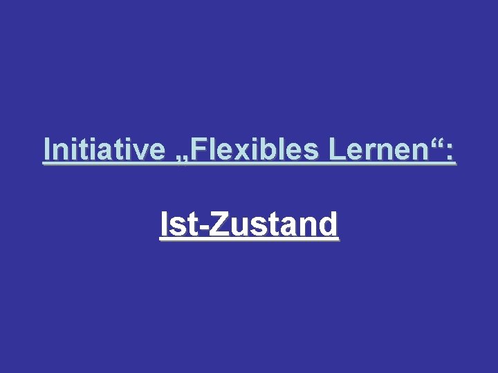 Initiative „Flexibles Lernen“: Ist-Zustand Copyright: Universität Salzburg, ZFL, 2004 