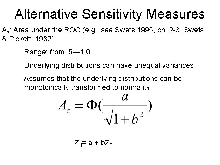 Alternative Sensitivity Measures Az: Area under the ROC (e. g. , see Swets, 1995,