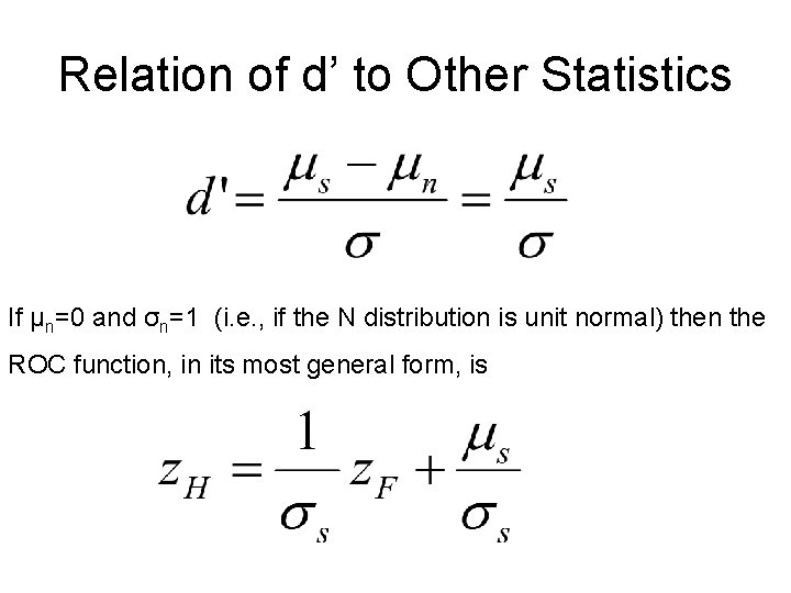 Relation of d’ to Other Statistics If μn=0 and σn=1 (i. e. , if