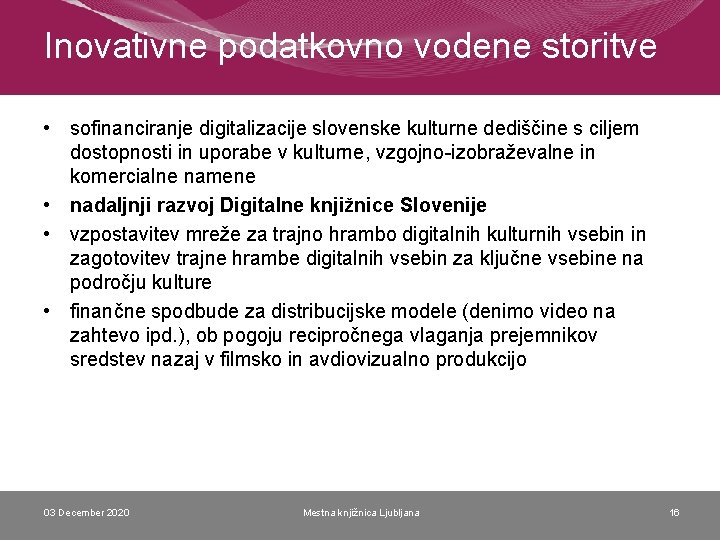 Inovativne podatkovno vodene storitve • sofinanciranje digitalizacije slovenske kulturne dediščine s ciljem dostopnosti in