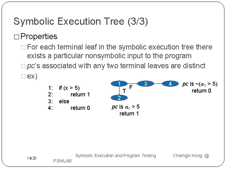 Symbolic Execution Tree (3/3) � Properties � For each terminal leaf in the symbolic