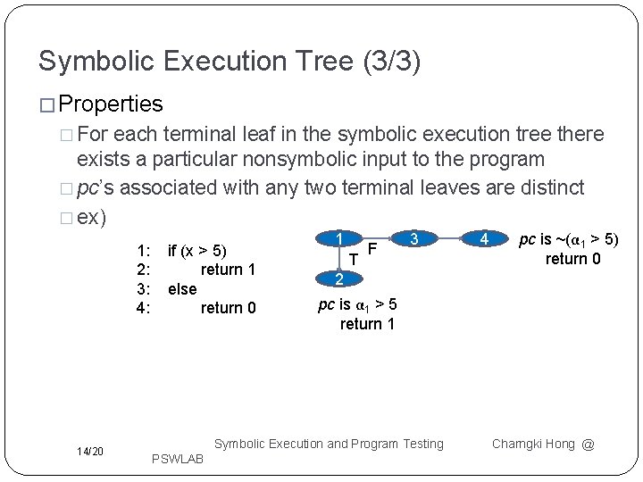 Symbolic Execution Tree (3/3) � Properties � For each terminal leaf in the symbolic Symbolic Execution Tree (3/3) � Properties � For each terminal leaf in the symbolic