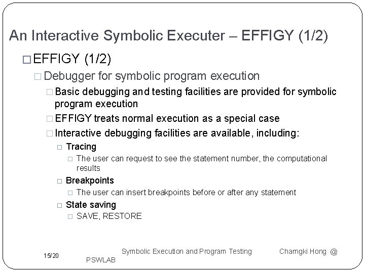 An Interactive Symbolic Executer – EFFIGY (1/2) � Debugger for symbolic program execution �