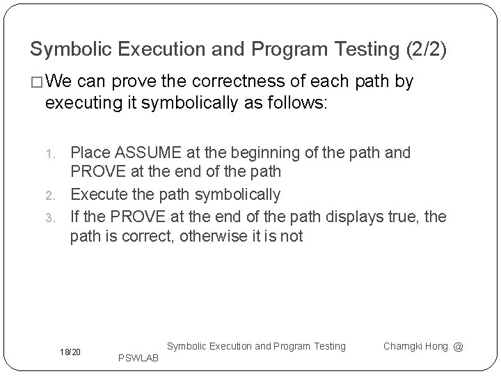 Symbolic Execution and Program Testing (2/2) � We can prove the correctness of each Symbolic Execution and Program Testing (2/2) � We can prove the correctness of each