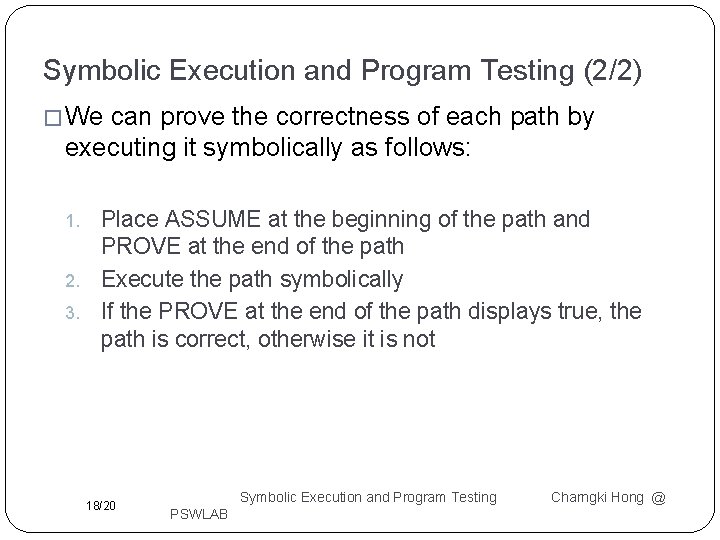 Symbolic Execution and Program Testing (2/2) � We can prove the correctness of each