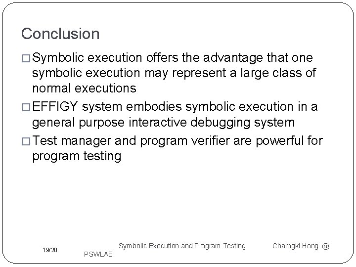 Conclusion � Symbolic execution offers the advantage that one symbolic execution may represent a