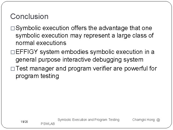 Conclusion � Symbolic execution offers the advantage that one symbolic execution may represent a Conclusion � Symbolic execution offers the advantage that one symbolic execution may represent a