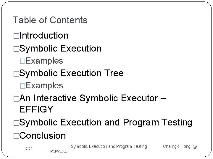 Table of Contents �Introduction �Symbolic Execution �Examples �Symbolic Execution Tree �Examples �An Interactive Symbolic