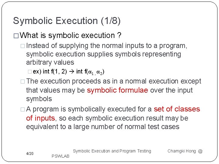 Symbolic Execution (1/8) � What is symbolic execution ? � Instead of supplying the