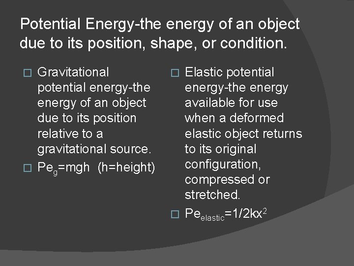 Potential Energy-the energy of an object due to its position, shape, or condition. Gravitational