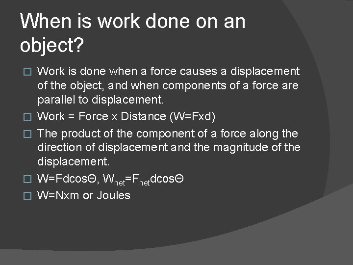 When is work done on an object? � � � Work is done when