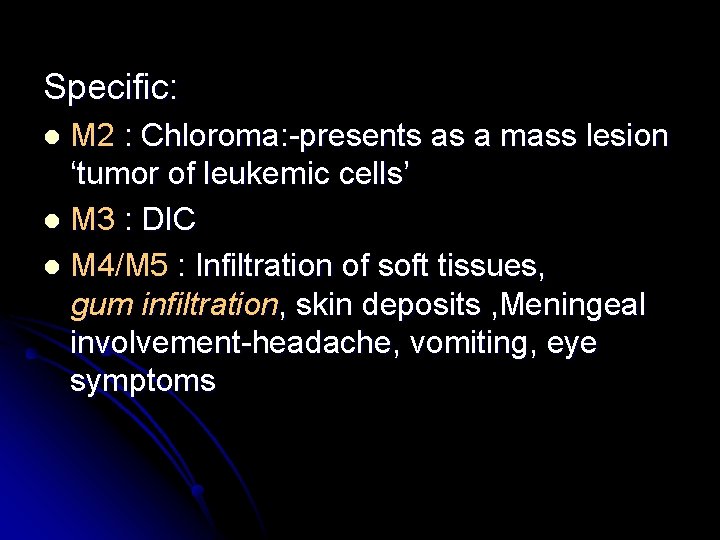 Specific: M 2 : Chloroma: -presents as a mass lesion ‘tumor of leukemic cells’