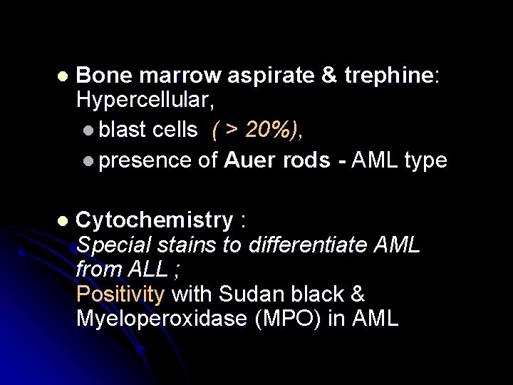 l Bone marrow aspirate & trephine: Hypercellular, l blast cells ( > 20%), l