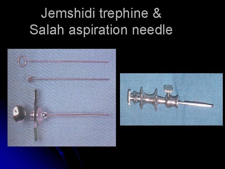 Jemshidi trephine & Salah aspiration needle 