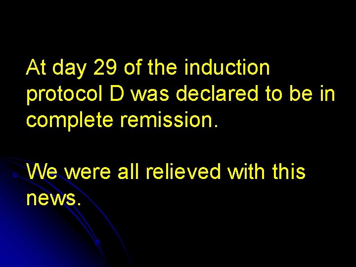 At day 29 of the induction protocol D was declared to be in complete