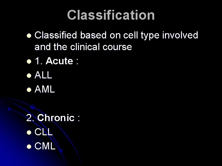 Classification Classified based on cell type involved and the clinical course l 1. Acute