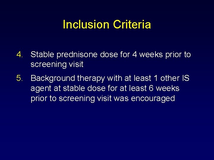Inclusion Criteria 4. Stable prednisone dose for 4 weeks prior to screening visit 5.