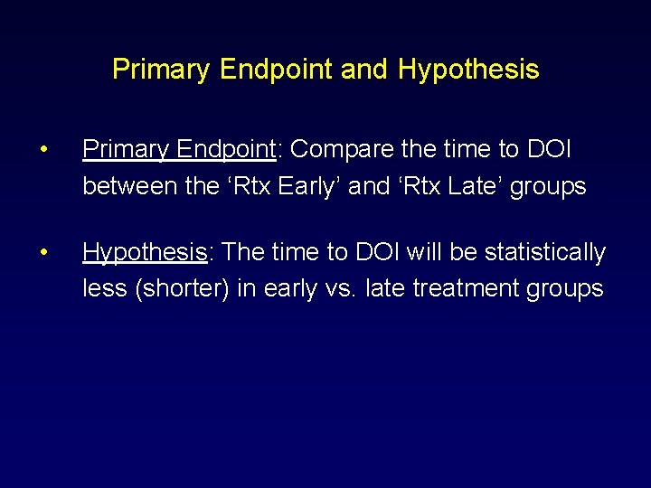 Primary Endpoint and Hypothesis • Primary Endpoint: Compare the time to DOI between the