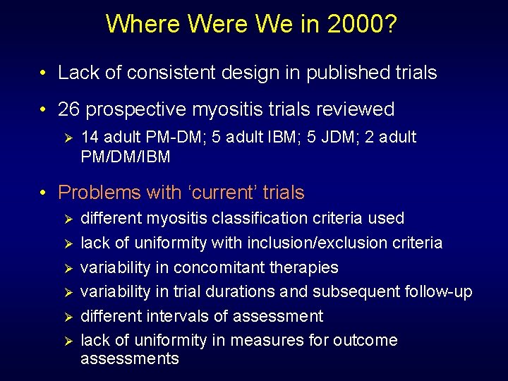 Where We in 2000? • Lack of consistent design in published trials • 26