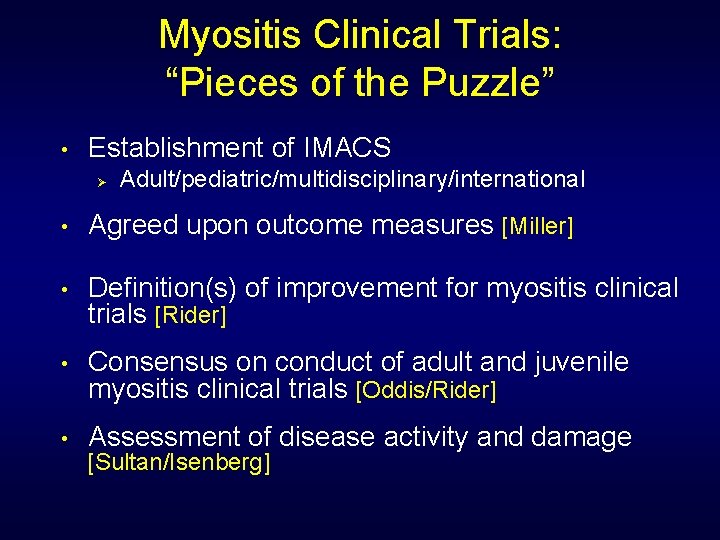 Myositis Clinical Trials: “Pieces of the Puzzle” • Establishment of IMACS Ø Adult/pediatric/multidisciplinary/international •