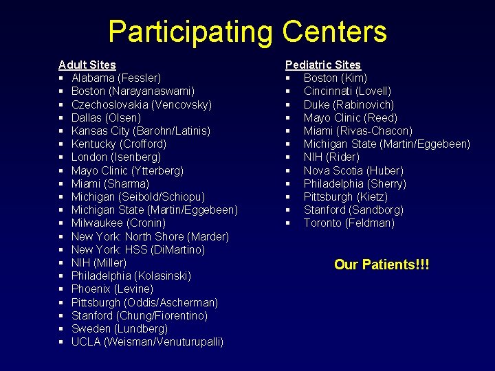 Participating Centers Adult Sites § Alabama (Fessler) § Boston (Narayanaswami) § Czechoslovakia (Vencovsky) §