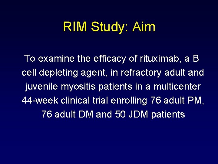 RIM Study: Aim To examine the efficacy of rituximab, a B cell depleting agent,