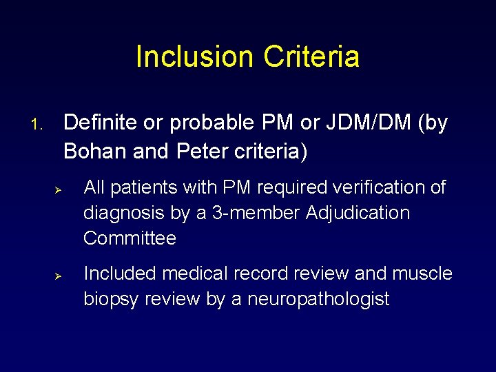 Inclusion Criteria Definite or probable PM or JDM/DM (by Bohan and Peter criteria) 1.