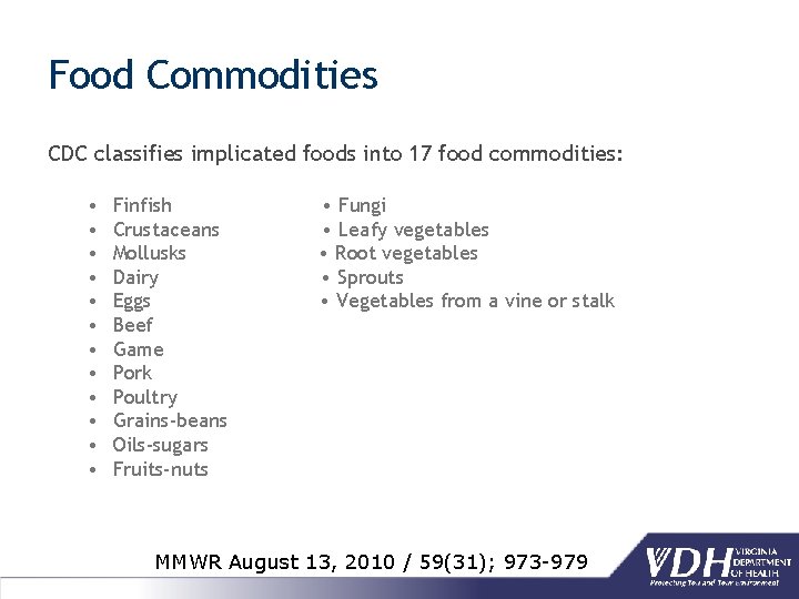 Food Commodities CDC classifies implicated foods into 17 food commodities: • • • Finfish