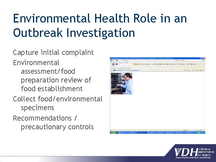 Environmental Health Role in an Outbreak Investigation Capture initial complaint Environmental assessment/food preparation review