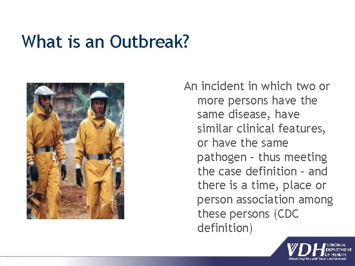 What is an Outbreak? An incident in which two or more persons have the