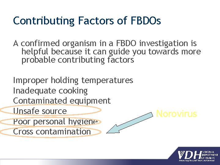 Contributing Factors of FBDOs A confirmed organism in a FBDO investigation is helpful because