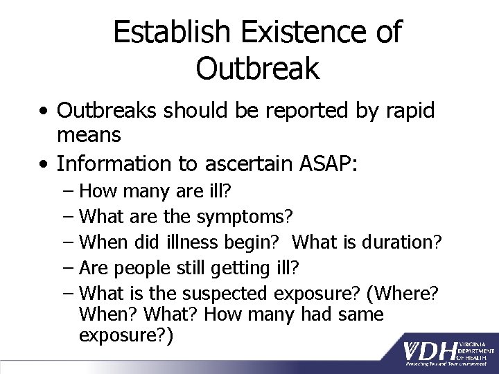 Establish Existence of Outbreak • Outbreaks should be reported by rapid means • Information