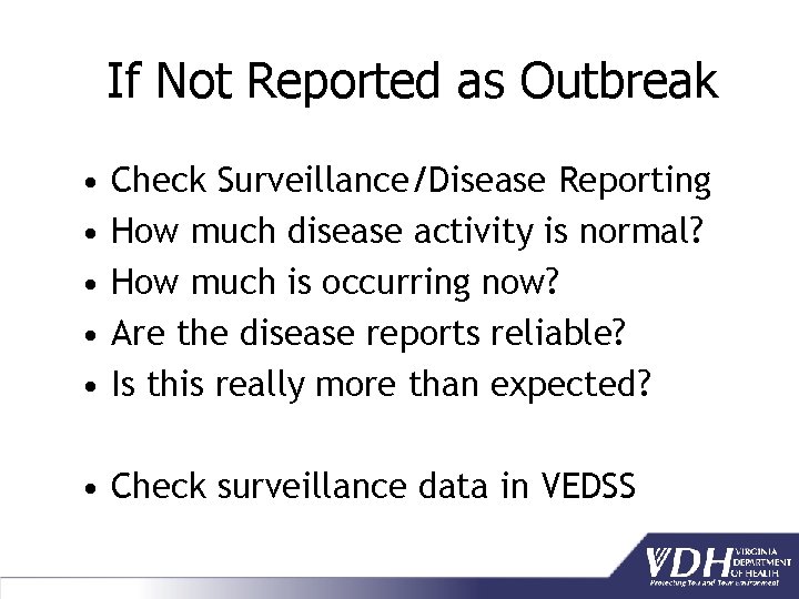 If Not Reported as Outbreak • • • Check Surveillance/Disease Reporting How much disease